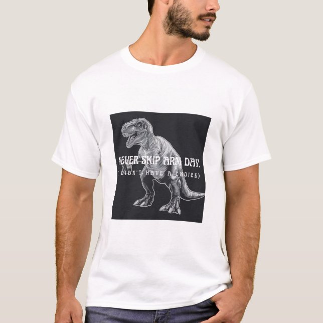 Funny T-Rex Never Skip Arm Day Gym Tee (Front)