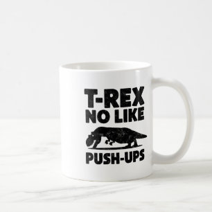 Funny T-rex No Like Push-ups Dinosaur Workout Gym Coffee Mug