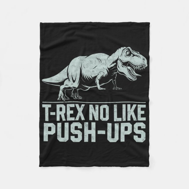 Funny T-rex No Like Push-ups Dinosaur Workout Gym  Fleece Blanket (Front)