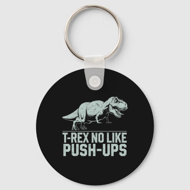 Funny T-rex No Like Push-ups Dinosaur Workout Gym  Key Ring (Front)
