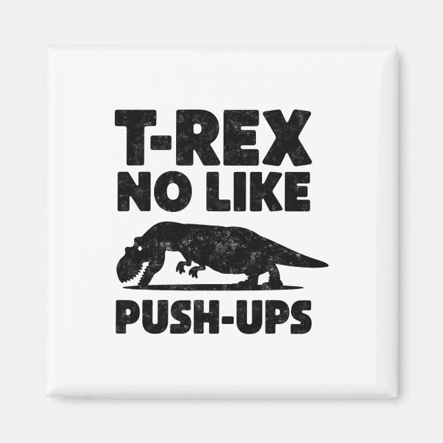 Funny T-rex No Like Push-ups Dinosaur Workout Gym  Magnet (Front)
