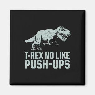 Funny T-rex No Like Push-ups Dinosaur Workout Gym  Magnet