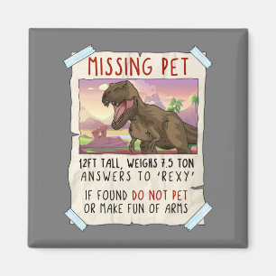 Funny T Rex Tshirt, Funny Missing Pet Tee, Dinosau Magnet