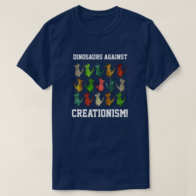 Funny T-Rexes "Dinosaurs Against Creationism!" T-Shirt (Design Front)