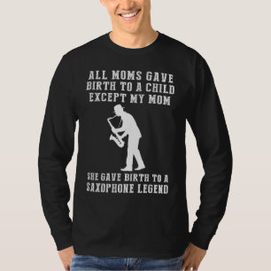 Funny T-Shirt: Celebrate Your Moms Saxophone Skill T-Shirt