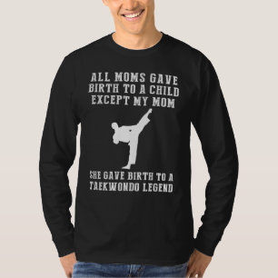 Funny T-Shirt: Celebrate Your Moms Taekwondo Skill T-Shirt
