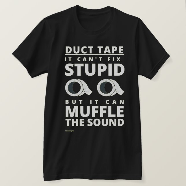 funny t-shirt  "DUCT TAPE..." (Design Front)