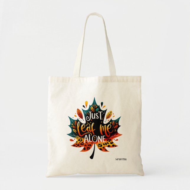Funny T-Shirt Fall Sarcastic Just Leaf Me Alone  Tote Bag (Front)