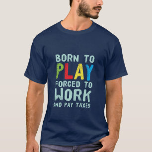 Funny T-shirt for Gamers and Nerds Born to Play
