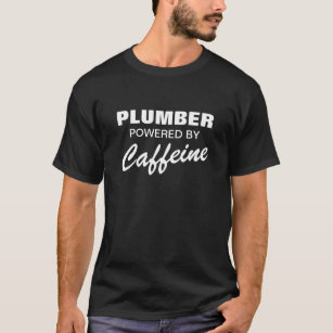 Funny t shirt for plumbers   Powered by caffeine