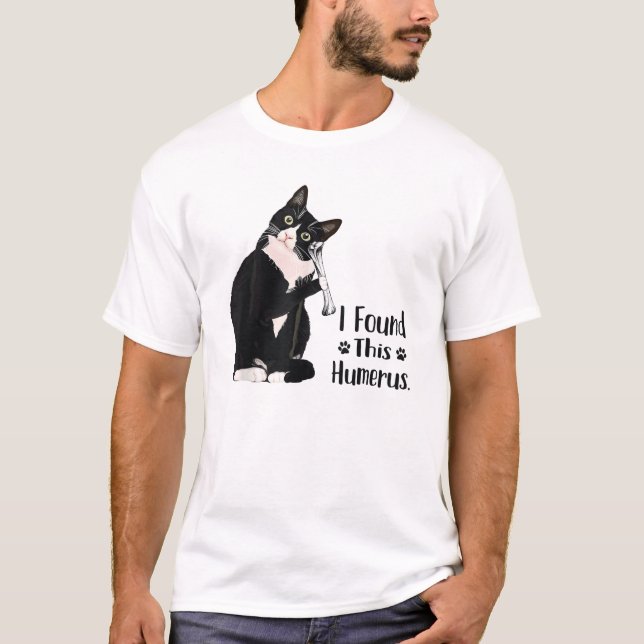 Funny T-Shirt I Found This Humerus cats- Humourous (Front)