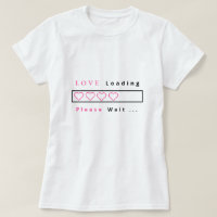 Funny T-Shirt Love Loading - Custom Text