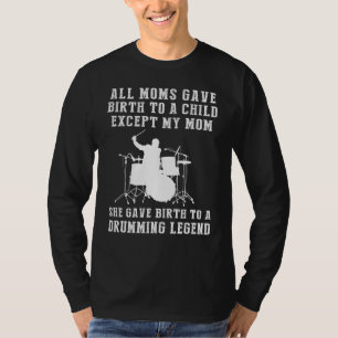 Funny T-Shirt: My Mum, the Drums Legend! All Moms T-Shirt