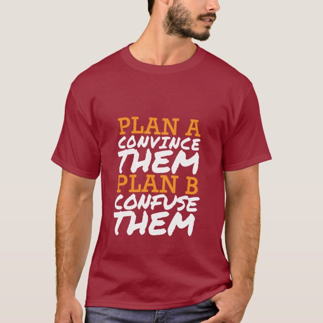 Funny T-shirt Quotes Convince Them or Confuse Them (Front)