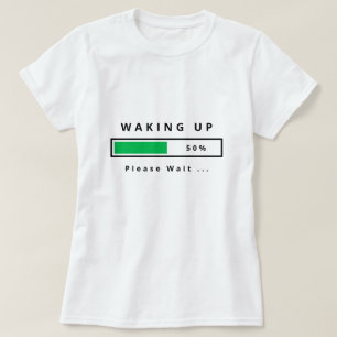 Funny T-Shirt Text - Waking Up - Customisable