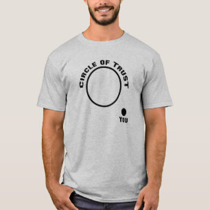 Funny T-Shirt, You Outside the Circle of Trust T-Shirt