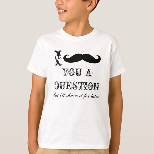 Funny t shirts | I moustache you a question (Front)