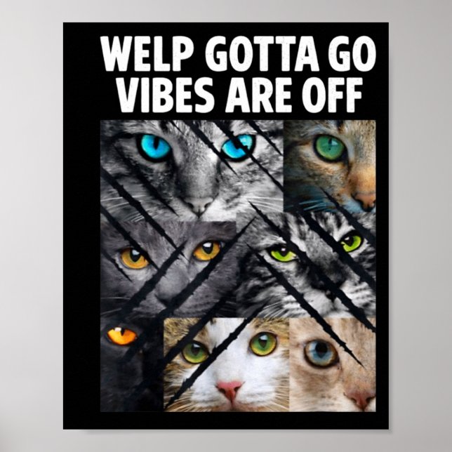 Funny tabby cat welp gotta go sarcastic saying Fun Poster (Front)