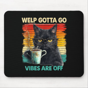 Funny Tabby Cat Welp Gotta Go Sarcastic Saying Mouse Pad