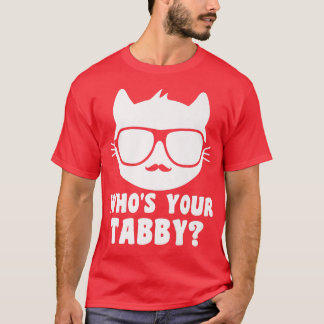 Funny Tabby Cat Who's Your Tabby Funny Pet Cat Own T-Shirt