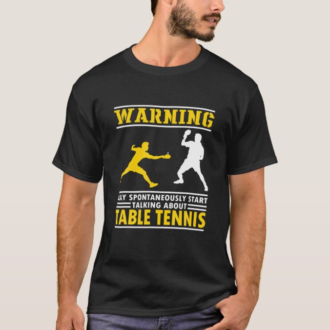Funny Table Tennis Saying. Ping Pong Player Quote T-Shirt (Front)