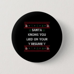Funny Tacky Santa Knows You Lied On Your Resume Ug 6 Cm Round Badge