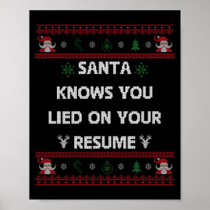 Funny Tacky Santa Knows You Lied On Your Resume Ug Poster