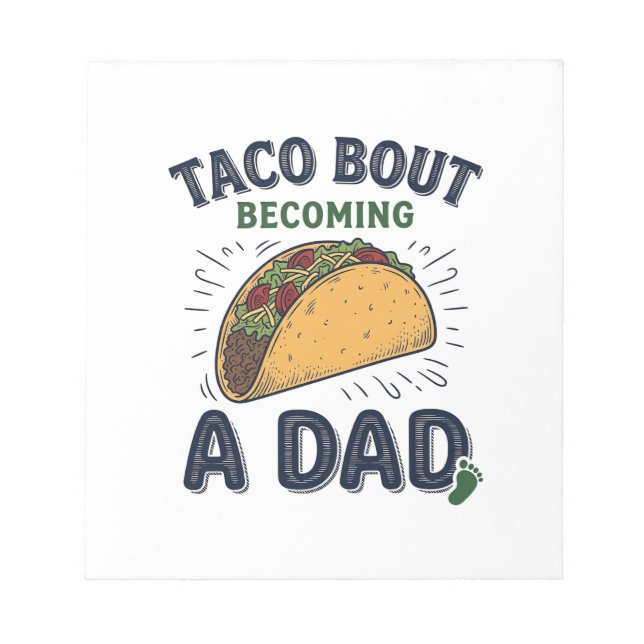Funny Taco Bout Becoming a Dad Pregnancy Announcem Notepad (Front)