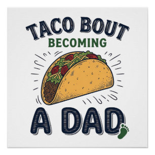 Funny Taco Bout Becoming a Dad Pregnancy Announcem Poster