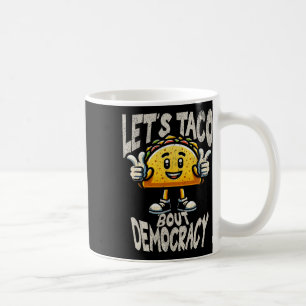 Funny Taco bout Democracy Liberal Activist Trump P Coffee Mug