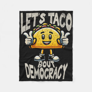 Funny Taco bout Democracy Liberal Activist Trump P Fleece Blanket