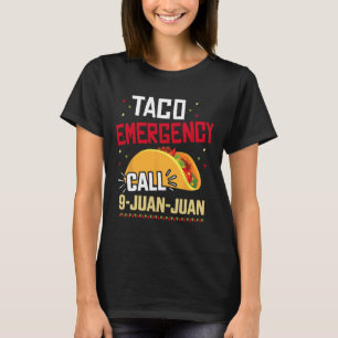 Funny Taco Emergency Call 9 Juan Juan For Cinco De T-Shirt