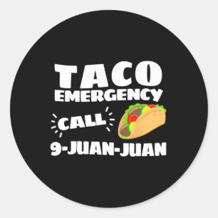 Funny Taco Emergency Cinco De Mayo Men Women  Classic Round Sticker