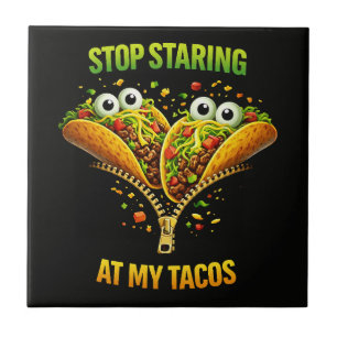 Funny Taco Fiesta Stop Staring at My Tacos Ceramic Tile