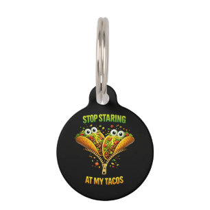 Funny Taco Fiesta Stop Staring at My Tacos Pet Tag