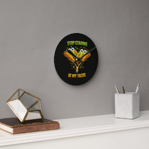 Funny Taco Fiesta Stop Staring at My Tacos Round Clock