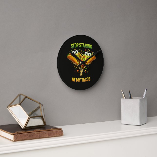 Funny Taco Fiesta Stop Staring at My Tacos Round Clock (Office)