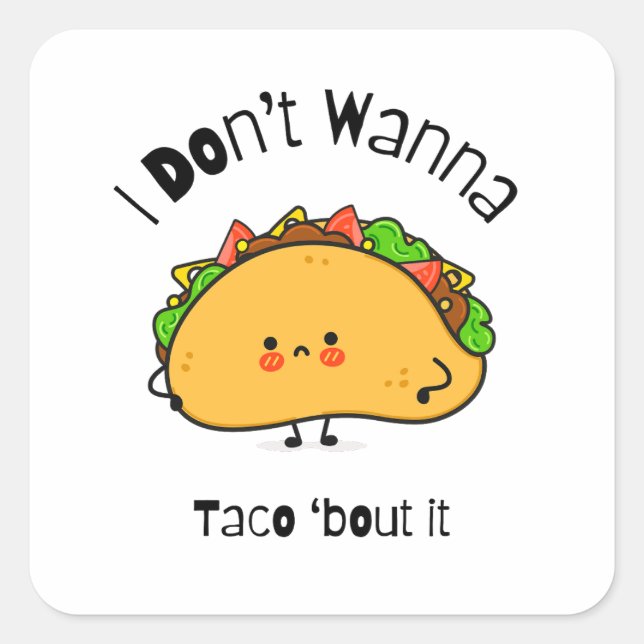 Funny Taco  I Don't Wanna Taco 'bout It Square Sticker (Front)