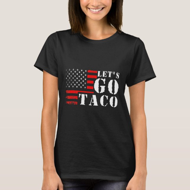 Funny Taco Let's Go Taco  T-Shirt (Front)