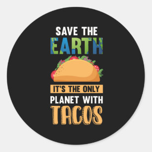 Funny Taco Lover Earth Day World Environment Food Classic Round Sticker