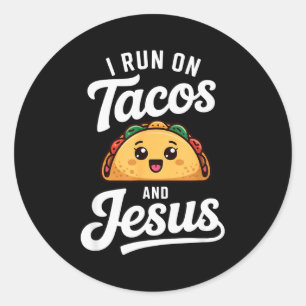 Funny Taco Lover I Run On Tacos And Jesus _1 Classic Round Sticker