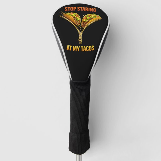 Funny Taco Lover Stop Staring Golf Head Cover (Front)