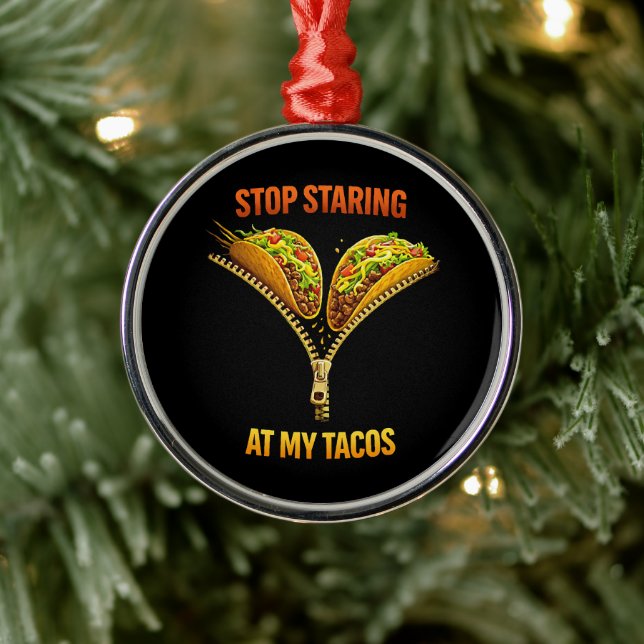 Funny Taco Lover Stop Staring Metal Ornament (Tree)