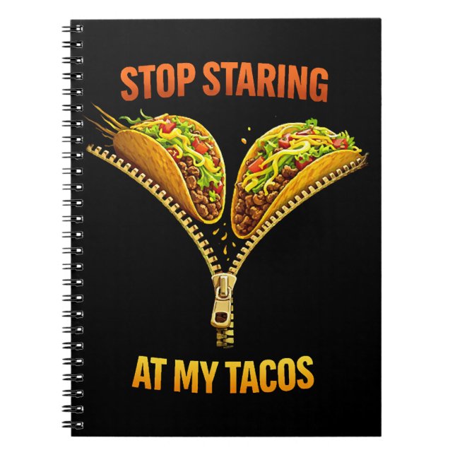 Funny Taco Lover Stop Staring Notebook (Front)