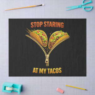 Funny Taco Lover Stop Staring Tissue Paper