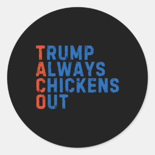 Funny Taco Meme Trump Always Chickens Out Tariff M Classic Round Sticker