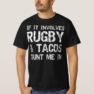 funny taco quote if it involves rugby & tacos T-Shirt