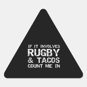 Funny Taco Quote If It Involves Rugby & Tacos Triangle Sticker