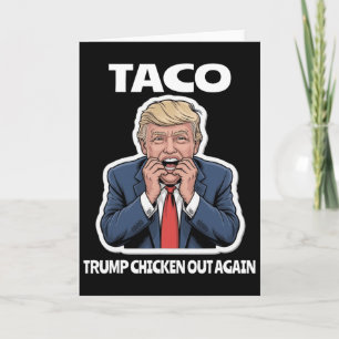Funny Taco Scared Trump Always Chickens Out Card