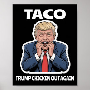 Funny Taco Scared Trump Always Chickens Out  Poster